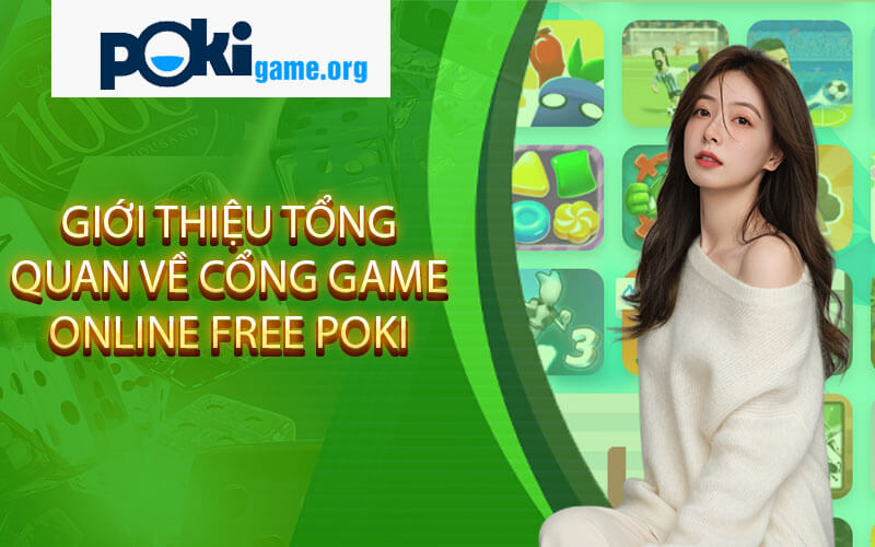 Giới Thiệu Tổng Quan Về Cổng Game Online Free Tại Poki
