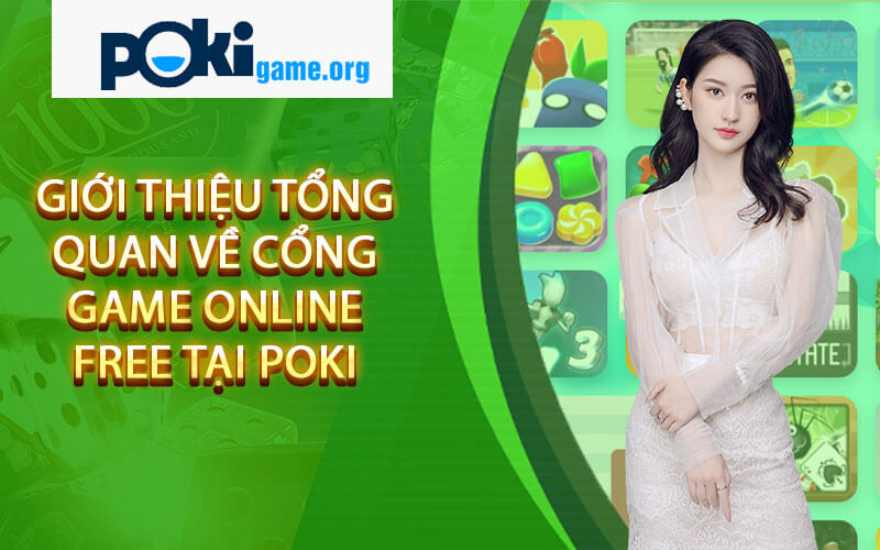 Gioi Thieu Tong Quan Ve Cong Game Online Free Tai Poki