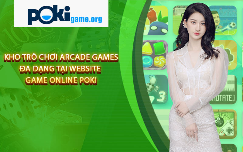 Kho Trò Chơi Arcade Games Đa Dạng Tại Website Game Online Poki