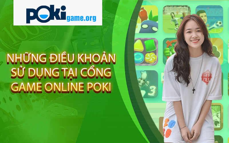 Những Điều Khoản Sử Dụng Tại Cổng Game Online Poki